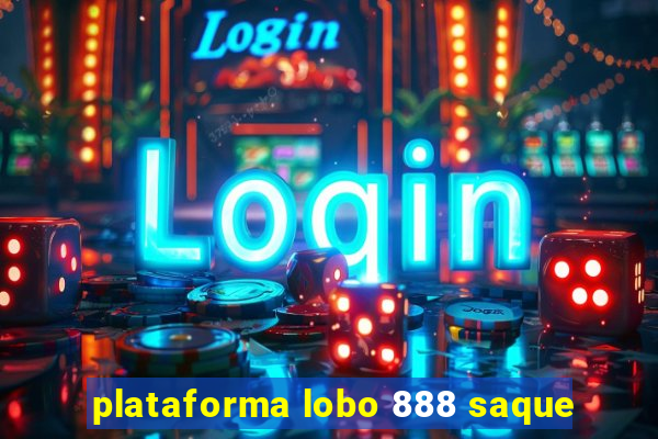 plataforma lobo 888 saque